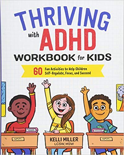 Thriving with ADHD Workbook for Kids:  60 Fun Activities to Help Children Self-Regulate, Focus, and Succeed